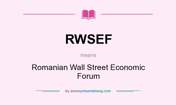 What does RWSEF mean? It stands for Romanian Wall Street Economic Forum