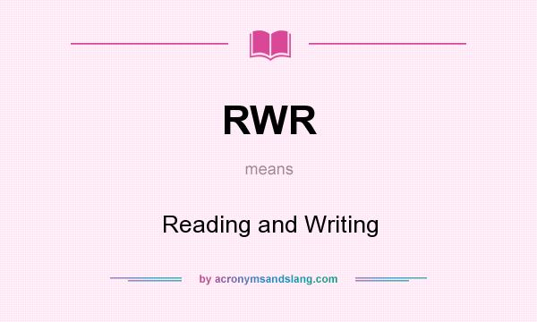 What does RWR mean? It stands for Reading and Writing