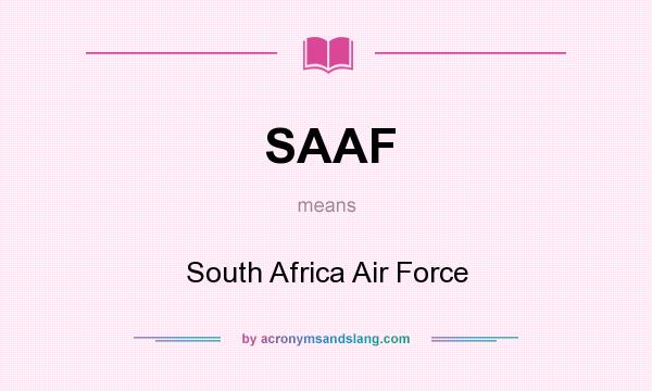 What does SAAF mean? It stands for South Africa Air Force