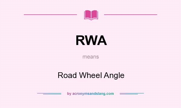 What does RWA mean? It stands for Road Wheel Angle