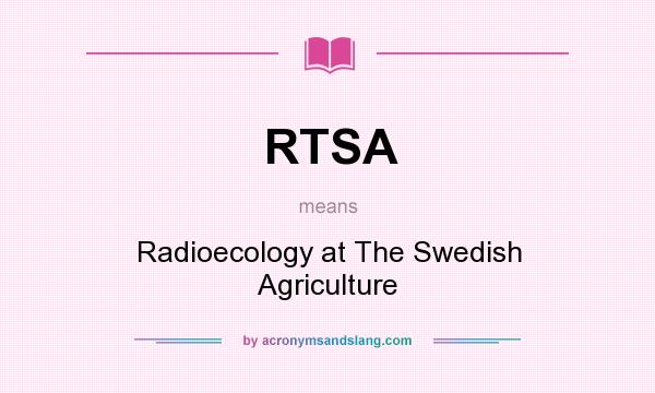 What does RTSA mean? It stands for Radioecology at The Swedish Agriculture