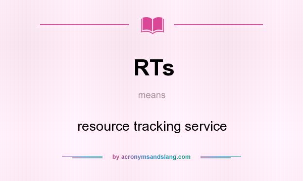 What does RTs mean? It stands for resource tracking service