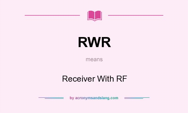 What does RWR mean? It stands for Receiver With RF