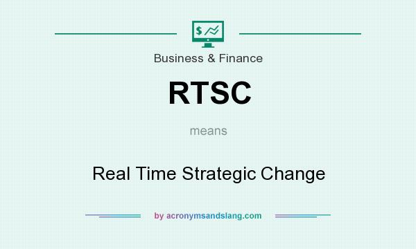 What does RTSC mean? It stands for Real Time Strategic Change