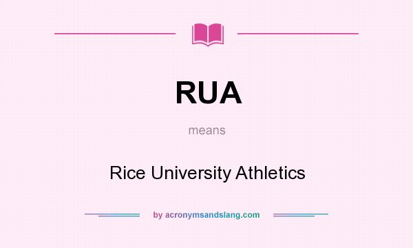 What does RUA mean? It stands for Rice University Athletics