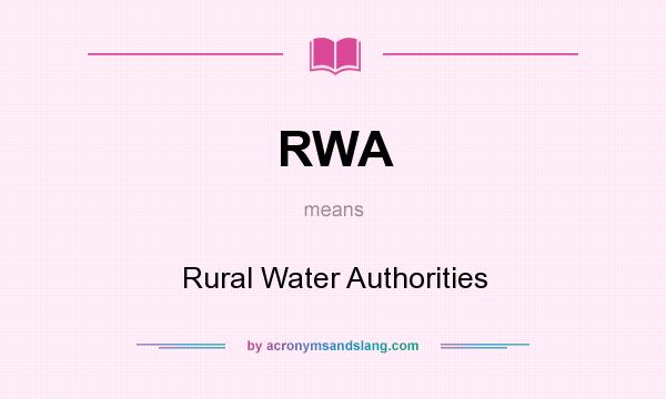 What does RWA mean? It stands for Rural Water Authorities