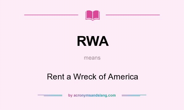 What does RWA mean? It stands for Rent a Wreck of America