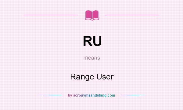 What does RU mean? It stands for Range User