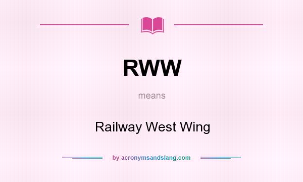 What does RWW mean? It stands for Railway West Wing