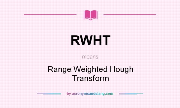 What does RWHT mean? It stands for Range Weighted Hough Transform