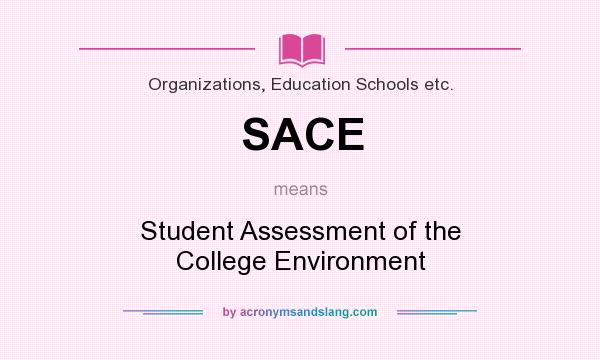 What does SACE mean? It stands for Student Assessment of the College Environment
