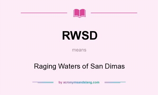 What does RWSD mean? It stands for Raging Waters of San Dimas