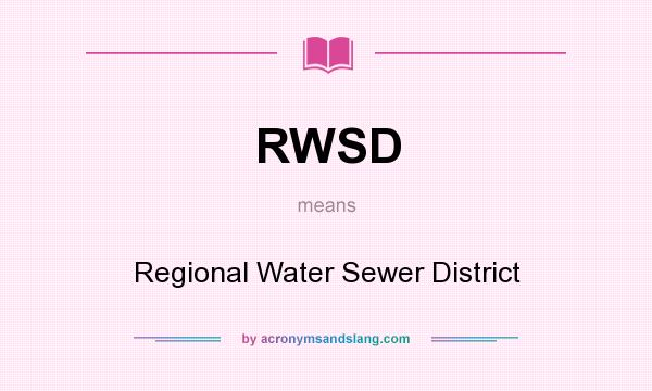 What does RWSD mean? It stands for Regional Water Sewer District