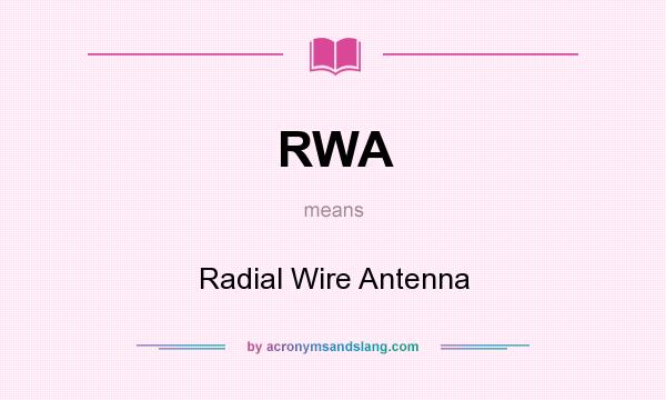 What does RWA mean? It stands for Radial Wire Antenna
