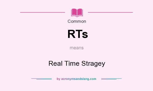 What does RTs mean? It stands for Real Time Stragey