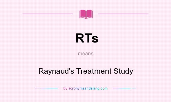 What does RTs mean? It stands for Raynaud`s Treatment Study