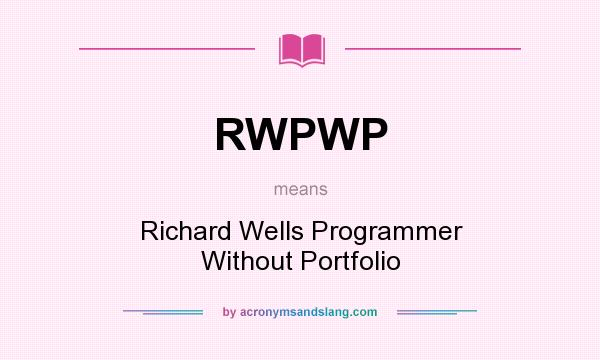 What does RWPWP mean? It stands for Richard Wells Programmer Without Portfolio