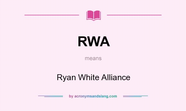 What does RWA mean? It stands for Ryan White Alliance