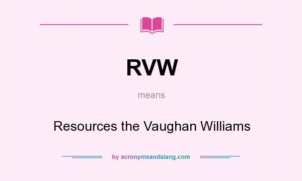 What does RVW mean? It stands for Resources the Vaughan Williams