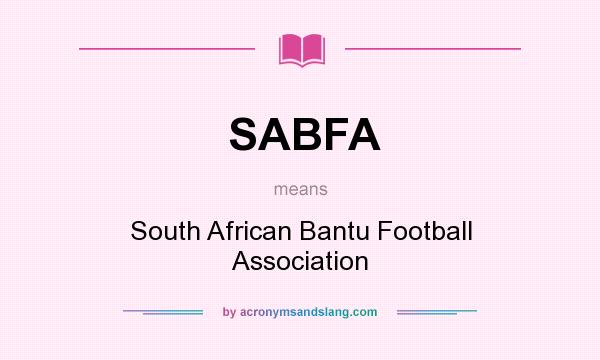 What does SABFA mean? It stands for South African Bantu Football Association