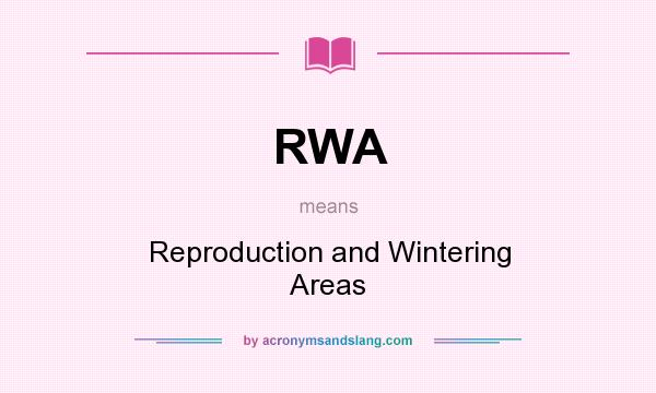 What does RWA mean? It stands for Reproduction and Wintering Areas