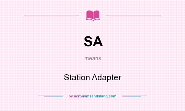 What does SA mean? It stands for Station Adapter