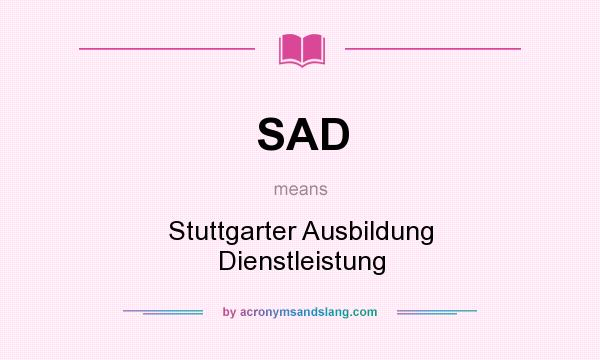 What does SAD mean? It stands for Stuttgarter Ausbildung Dienstleistung