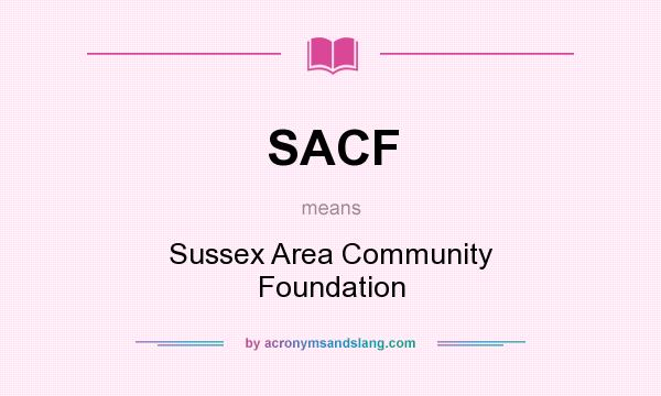 What does SACF mean? It stands for Sussex Area Community Foundation