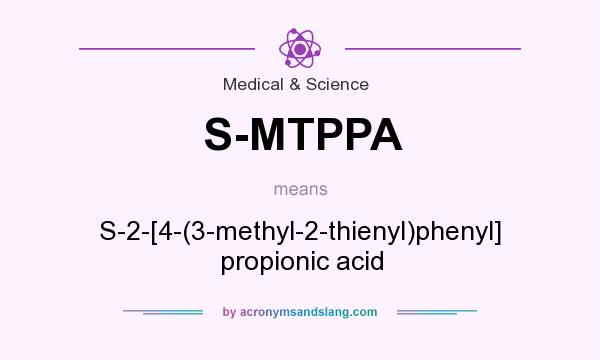 What does S-MTPPA mean? It stands for S-2-[4-(3-methyl-2-thienyl)phenyl] propionic acid