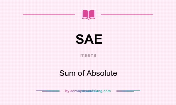 What does SAE mean? It stands for Sum of Absolute