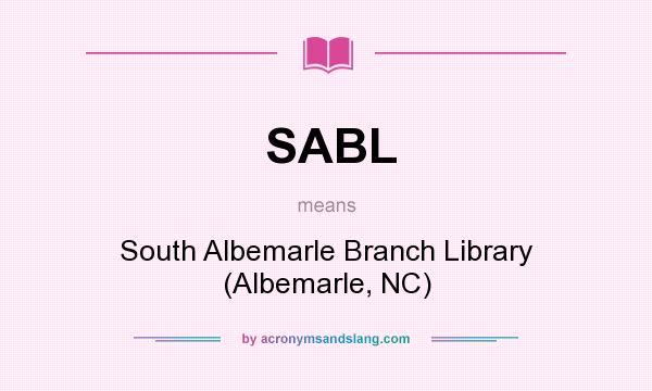 What does SABL mean? It stands for South Albemarle Branch Library (Albemarle, NC)