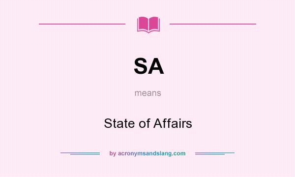 What does SA mean? It stands for State of Affairs