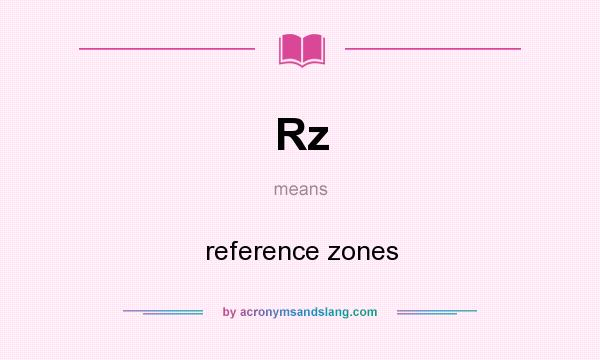 What does Rz mean? It stands for reference zones