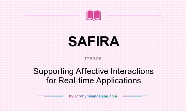 What does SAFIRA mean? It stands for Supporting Affective Interactions for Real-time Applications