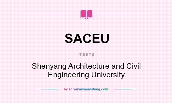 What does SACEU mean? It stands for Shenyang Architecture and Civil Engineering University