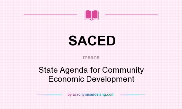 What does SACED mean? It stands for State Agenda for Community Economic Development