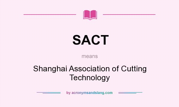 What does SACT mean? It stands for Shanghai Association of Cutting Technology
