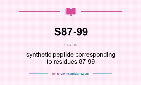 What does S87-99 mean? It stands for synthetic peptide corresponding to residues 87-99