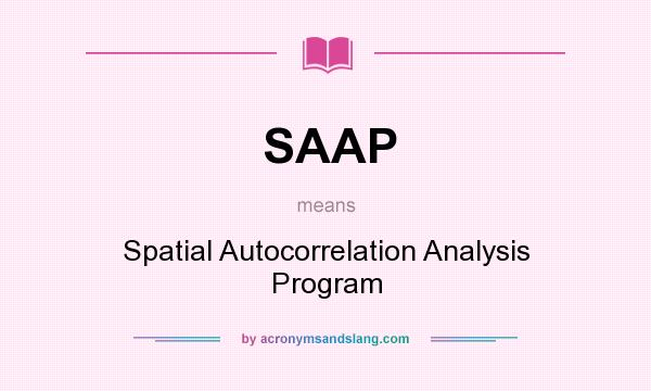 What does SAAP mean? It stands for Spatial Autocorrelation Analysis Program