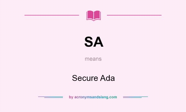 What does SA mean? It stands for Secure Ada