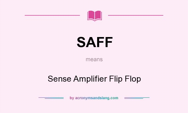 What does SAFF mean? It stands for Sense Amplifier Flip Flop