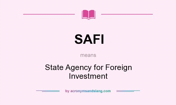 What does SAFI mean? It stands for State Agency for Foreign Investment