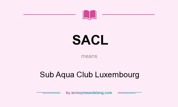 What does SACL mean? It stands for Sub Aqua Club Luxembourg