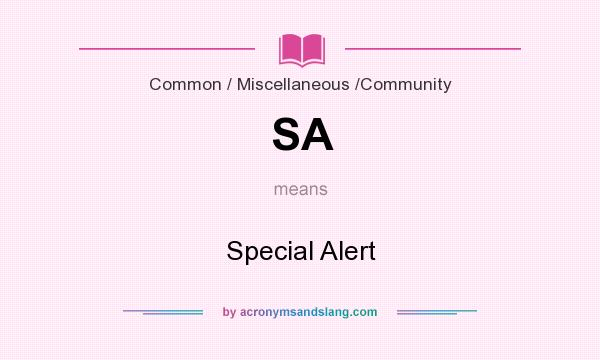 What does SA mean? It stands for Special Alert