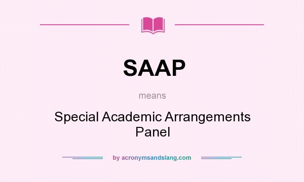 What does SAAP mean? It stands for Special Academic Arrangements Panel