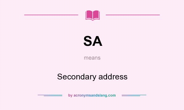 What does SA mean? It stands for Secondary address