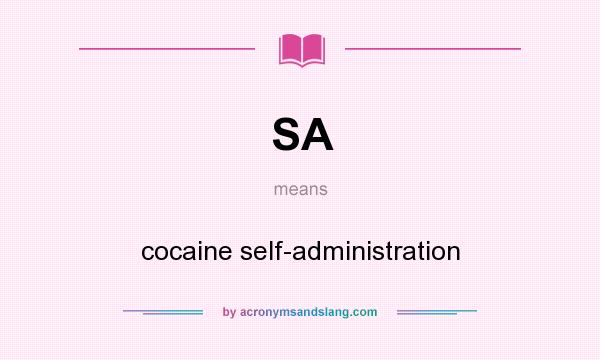 What does SA mean? It stands for cocaine self-administration