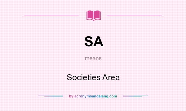 What does SA mean? It stands for Societies Area