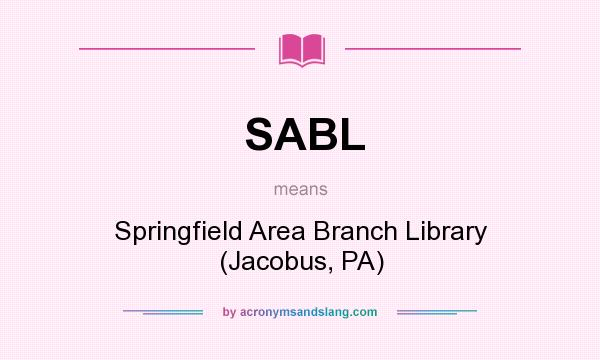 What does SABL mean? It stands for Springfield Area Branch Library (Jacobus, PA)