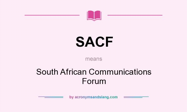 What does SACF mean? It stands for South African Communications Forum